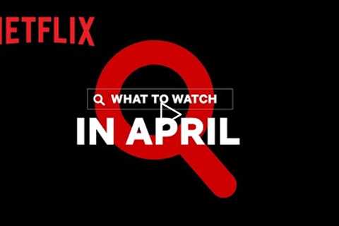 New on Netflix Canada | April 2022