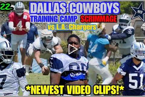 DALLAS COWBOYS ✭ 2022 TRAINING CAMP: NEWEST VIDEO CLIPS 🔥 1st SCRIMMAGE vs. LOS ANGELES CHARGERS!..