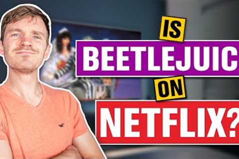 Is Beetlejuice on Netflix? Answered