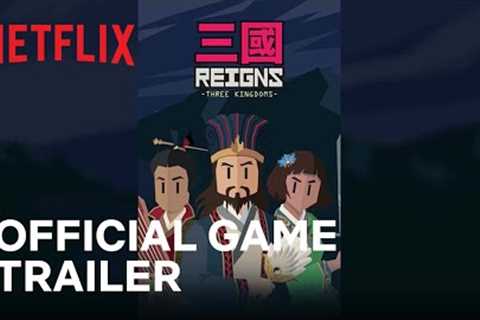 Reigns: Three Kingdoms | Official Game Trailer | Netflix