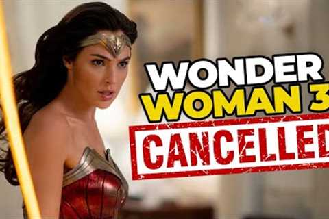 Why Wonder Woman 3 Just Got Cancelled