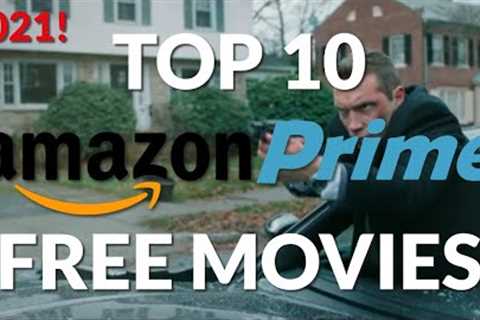 Top 10 Amazon Prime Free Movies 2021