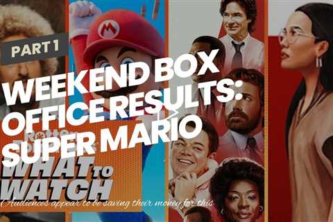 Weekend Box Office Results: Super Mario Joins the Billion-Dollar Club