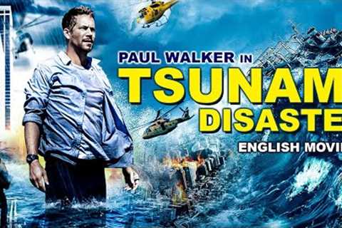 TSUNAMI DISASTER - English Movie | Paul Walker''s Blockbuster Hollywood Action Thriller Full Movie