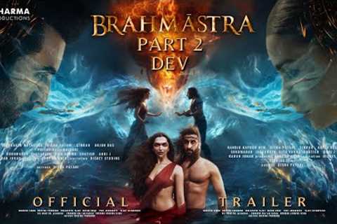 BRAHMĀSTRA PART 2: DEV - Official Trailer | Ranbir Kapoor | Alia Bhatt | Ranveer & Dipeeka P..
