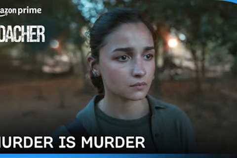Murder Is Murder | Poacher | Executive Producer: Alia Bhatt | Feb 23 | Prime Video India