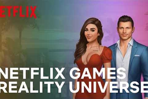 Netflix Reality Universe Expands to Games
